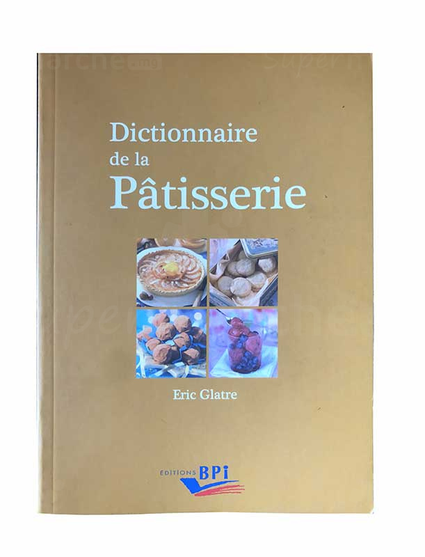 Dictionnaire de la pâtisserie | Version française | Relié: 360 pages